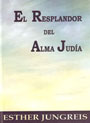 RESPLANDOR DEL ALMA JUDIA,EL