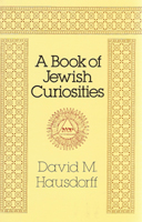 BOOK OF JEWISH CURIOSITIES, A