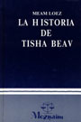 HISTORIA DE TISHABEAV-MEAM LOEZ